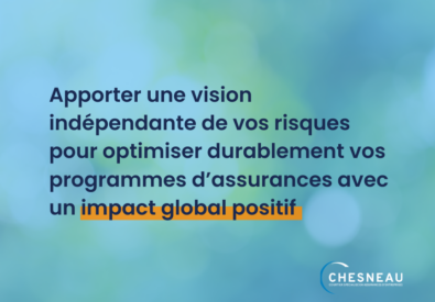 Apporter une vision indépendante de vos risques pour optimiser durablement vos programmes d'assurances avec un impact global positif.